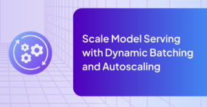 Scale Model Serving with Dynamic Batching and Autoscaling