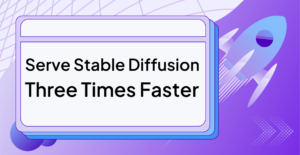 Serve Stable Diffusion Three Times Faster