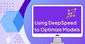Using DeepSpeed to Optimize Models